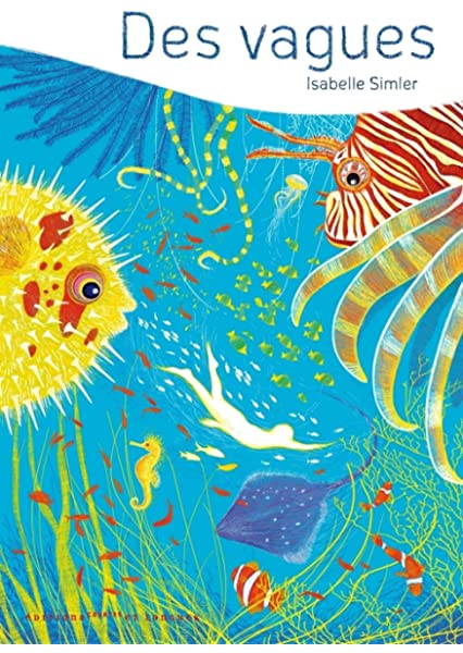 Atelier lecture Jeunesse selection livres pour plonger dans les profondeurs des oceans Des vagues Isabelle Simler