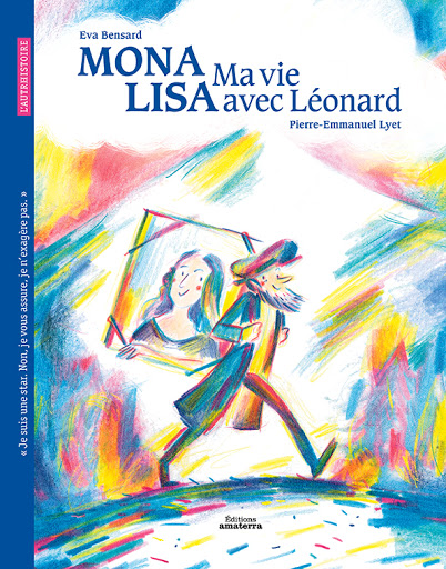 Atelier lecture Jeunesse selection livres et scientifiques Mona Lisa Ma vie avec Leonard Eva Bensard 